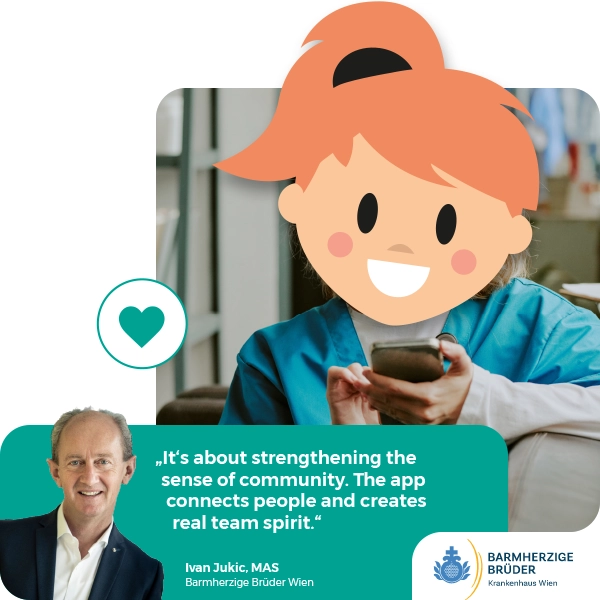 It’s about strengthening the sense of community. The app connects people and creates real team spirit. — Ivan Jukic, MAS, General Manager, Barmherzige Brüder Wien